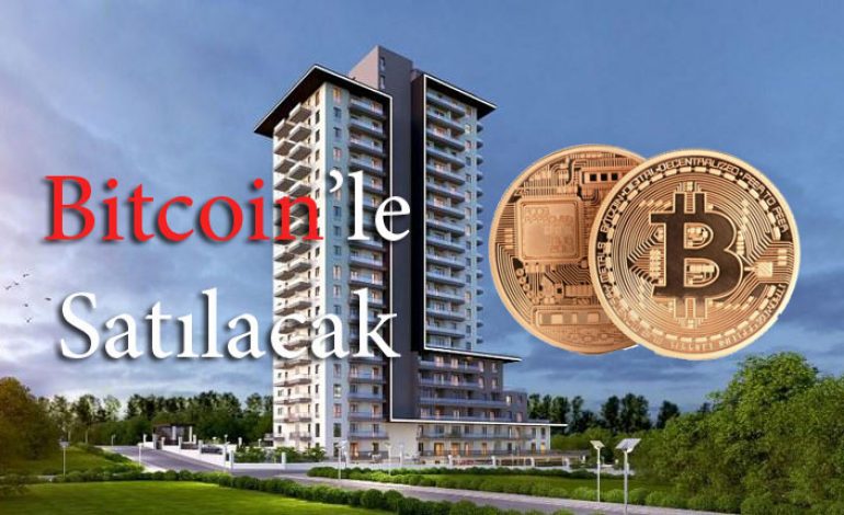 İlk Defa Bitcoin’le Konut Satılacak