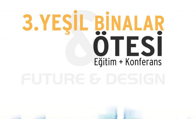 “GELECEĞİN KENTLERİ, KENTLERİN GELECEĞİ” 8 Kasım’da 3. Yeşil Binalar Ötesi Konferansında Konuşulacak