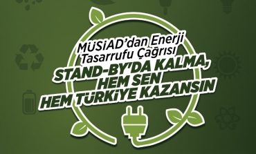 Müsiad'dan Enerji Tsarrufu Çağrısı: "Stand BY'da Kalma, Hem Sen Hem Türkiye Kazansın"