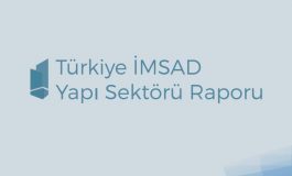 Türkiye İMSAD 2017 Yapı Sektörü Raporunu yayınladı