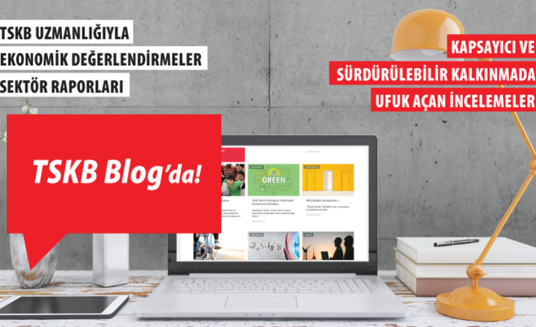 Ekonomi Dünyasının Yeni Bilgi Kaynağı: TSKB Blog