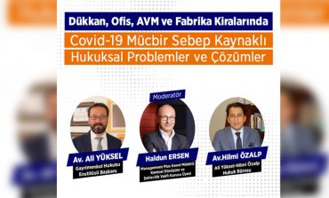 Gayrimenkulde Covid-19 Mücbir Sebep Kaynaklı Hukuksal Problemler ve Çözümler Konuşuldu