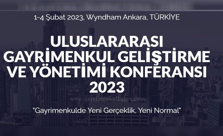 3. Uluslararası Gayrimenkul Geliştirme ve Yönetimi Konferansı (ICREDM2023) 1-4 Şubat 2023 tarihleri arasında Ankara’da gerçekleştirilecek