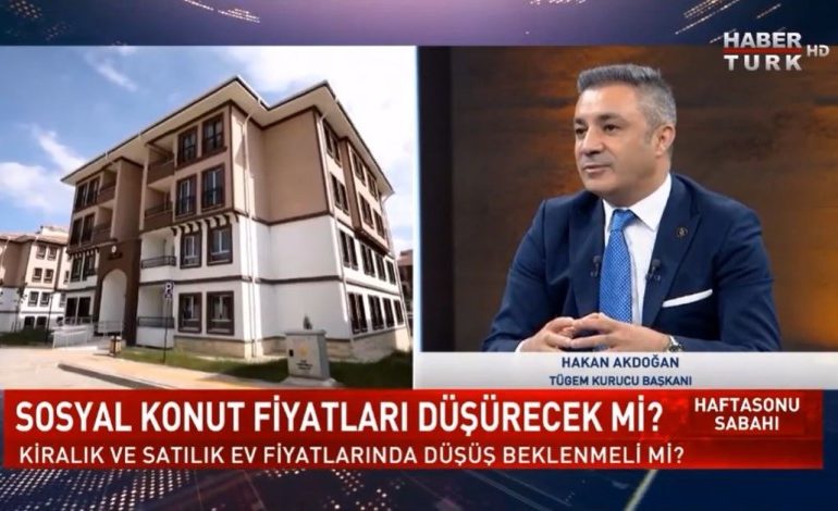 TÜGEM Başkanı Hakan Akdoğan: “Toki Tarafından Yapılacak Sosyal Konutlar, Piyasa Fiyatlarının Yüzde 60 Altında Olacak!”