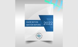 Türkiye Hazır Beton Birliği 2022 Yılı Hazır Beton Sektör Raporu'nu açıkladı