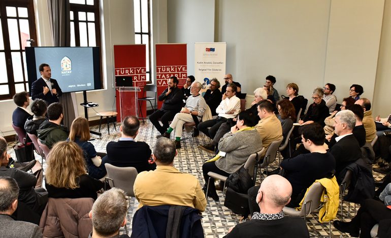 Türkiye Tasarım Vakfı, Hatay’ın İhyası’nı geniş katılımlı bir buluşmada anlattı
