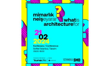 ISTANBULSMD ULUSLARARASI “MİMARLIK NE İŞE YARAR?” KONFERANSI 21 ŞUBAT 2024’TE GERÇEKLEŞECEK
