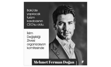 Ferman Doğan'ın Liderliğinde Bakü'de Dev Turizm Kasabası ve Doğan İklim Değişikliği Zirvesi organizasyon komitesinde