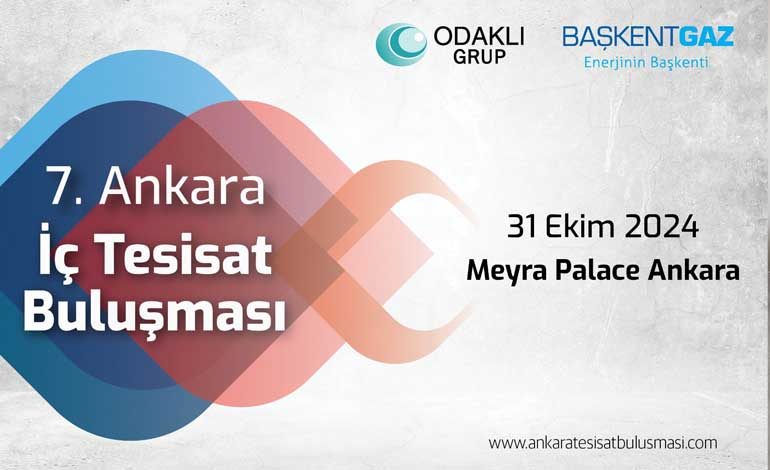 7. ANKARA İÇ TESİSAT BULUŞMASI’NDA ‘’TASARRUFLU VE ÇEVRE DOSTU DOĞAL GAZ’’ TEMASINA ODAKLANIYORUZ!