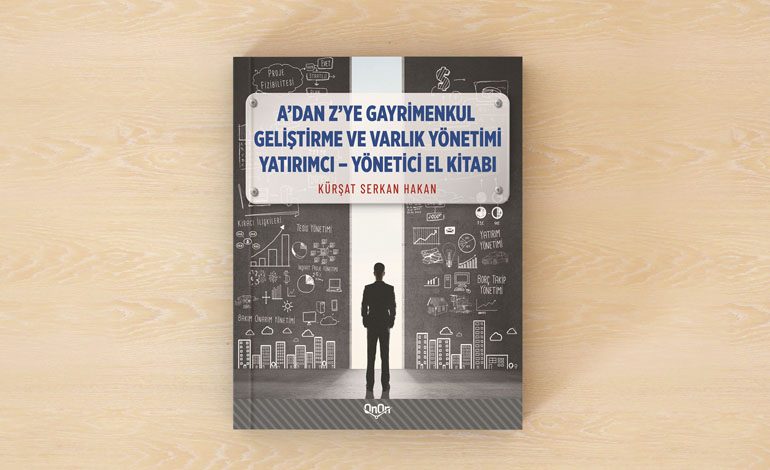 Kürşat Serkan Hakan’ın “A’dan Z’ye Gayrimenkul Geliştirme ve Varlık Yönetimi” Kitabı Okuyucuyla Buluştu