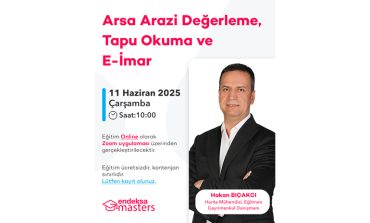 Endeksa Masters Eğitimleri Devam Ediyor: Hakan Bıçakçı’dan ‘Arsa ve Arazi Değerleme’ Eğitimi
