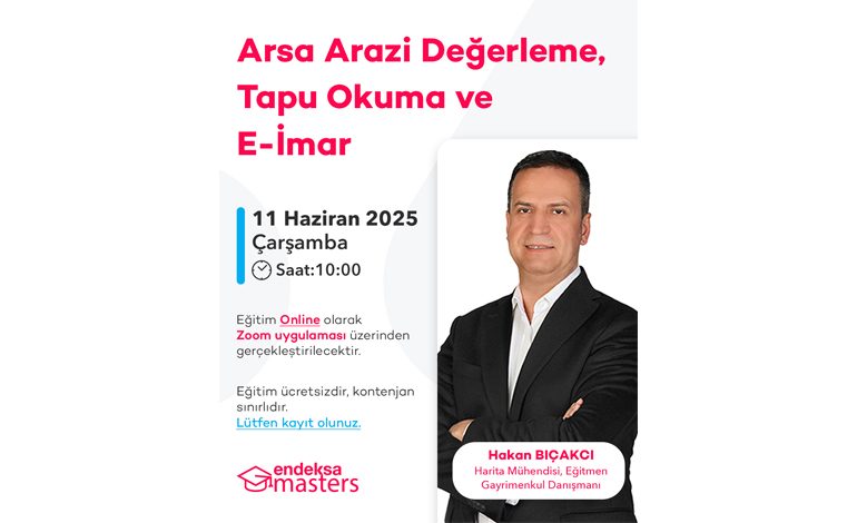 Endeksa Masters Eğitimleri Devam Ediyor: Hakan Bıçakçı’dan ‘Arsa ve Arazi Değerleme’ Eğitimi