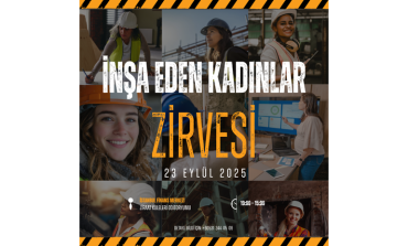 İNŞAAT SEKTÖRÜ KADIN LİDERLİĞİYLE YÜKSELİYOR: İNŞA EDEN KADINLAR ZİRVESİ