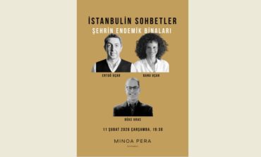 İSTANBULİN SOHBETLERİNİN  BEŞİNCİ BULUŞMA "ŞEHRİN ENDEMİK BİNALARI" KONUŞULUYOR