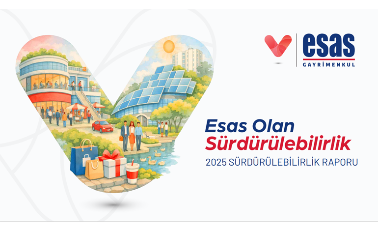 Esas Gayrimenkul 2025 sürdürülebilirlik raporunu yayımladı: 2030 hedefine 5 yıl erken ulaşıldı