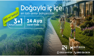 Metro24 Başakşehir'den Ailelere Özel Yeni Yaşam Fırsatı: Metro24, 120 m² Özel Bahçeli 3+1 Daireleri Yeni Kampanyayla Satışa Sundu