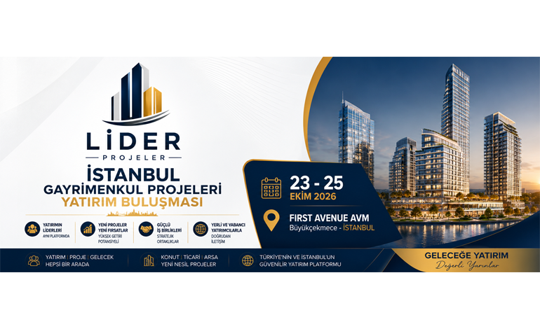 İstanbul Gayrimenkul Projeleri Yatırım Buluşması, Sektör Profesyonellerini Aynı Platformda Buluşturacak