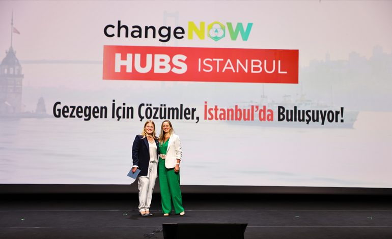 ChangeNOW HUBS Istanbul COP31 Yolunda Türkiye’nin Sürdürülebilirlik Ekosistemini Bir Araya Getirdi!