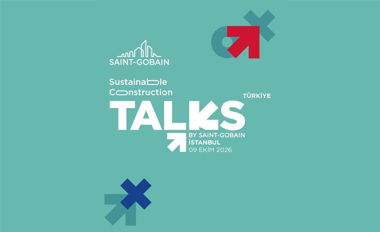 Saınt-Gobaın, “Sustaınable Constructıon Talks” ile Türkiye’nin Deprem ve İklim Sınavını Masaya Yatırıyor