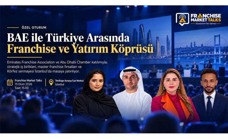 BAE ile Türkiye Arasında Franchise ve Yatırım Köprüsü
