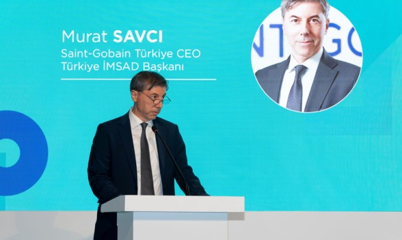 SAINT-GOBAIN TÜRKİYE CEO’SU SAVCI: GÜVENLİ YAPI TERCİH DEĞİL, ERTELENEMEZ BİR ZORUNLULUK