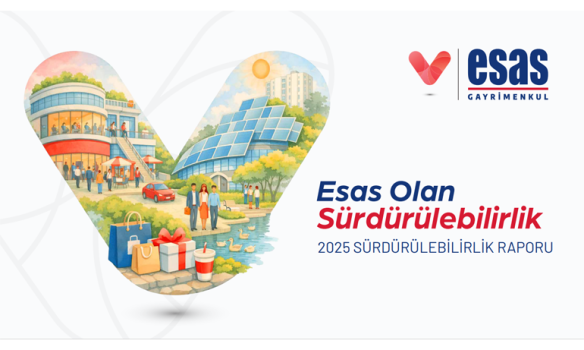 Esas Gayrimenkul 2025 sürdürülebilirlik raporunu yayımladı: 2030 hedefine 5 yıl erken ulaşıldı